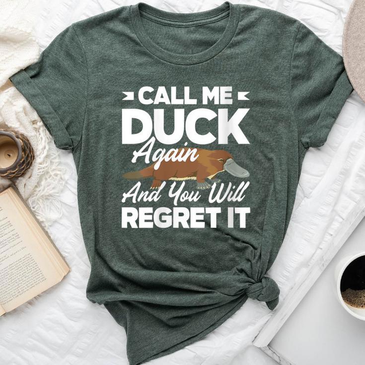 Platypus Call Me Duck Again And You Regret It Bella Canvas T-shirt