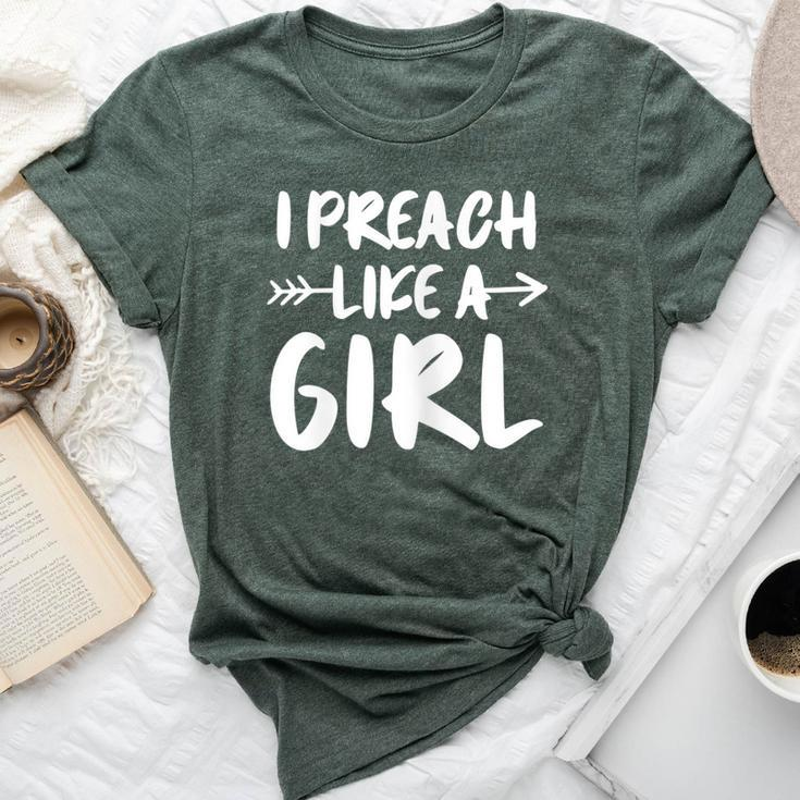 I Preach Like A Girl Female Pastor Christian Preacher Bella Canvas T-shirt