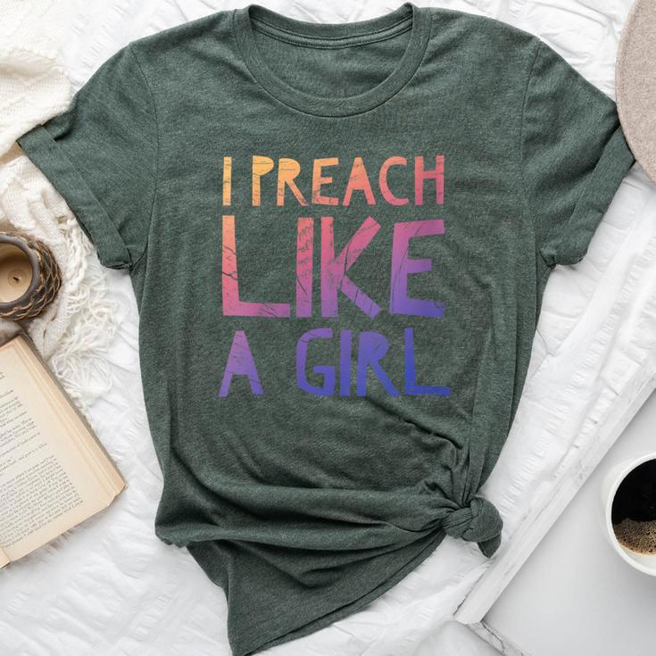 I Preach Like A Girl Pastors Woman Preacher Bella Canvas T-shirt