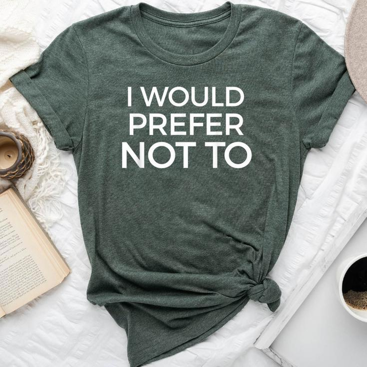 I Would Prefer Not To Sarcastic Bella Canvas T-shirt