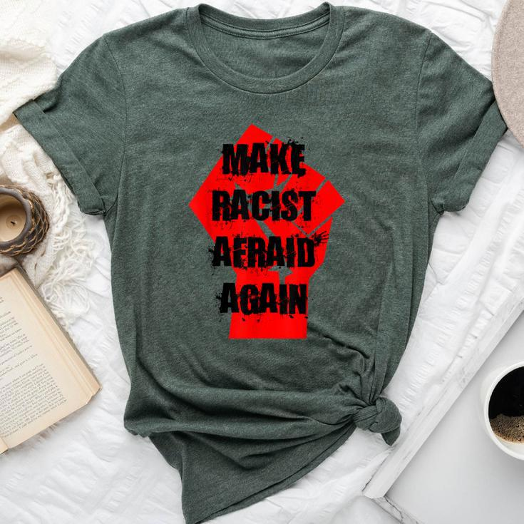 Make Racist Afraid Again For And Women Bella Canvas T-shirt