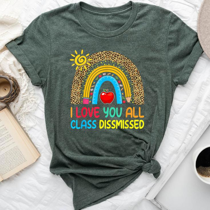 Rainbow I Love You All Class Dismissed Last Day Of School Bella Canvas T-shirt