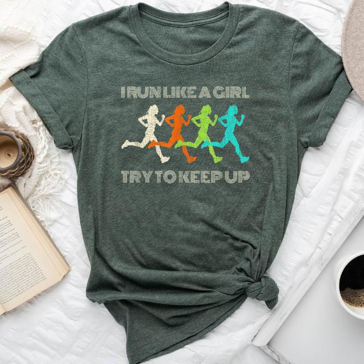 I Run Like A Girl Try To Keep Up For Runners Bella Canvas T-shirt