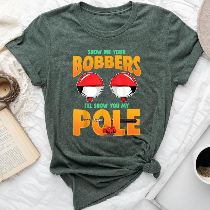 Show Me Your Bobbers Fishing Pun For Women Bella Canvas T-shirt