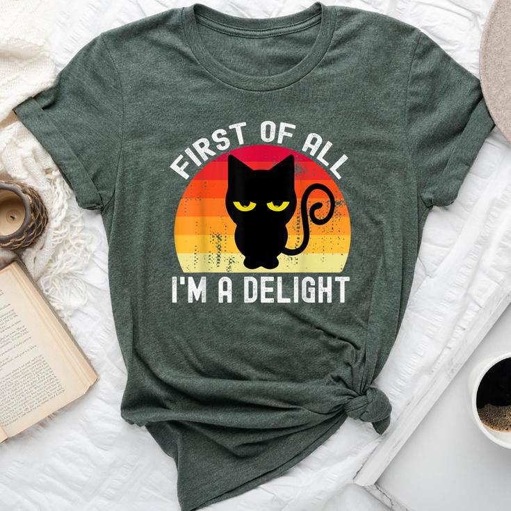 Snarky Cat First Of All I'm A Delight Sarcastic Kitty Bella Canvas T-shirt