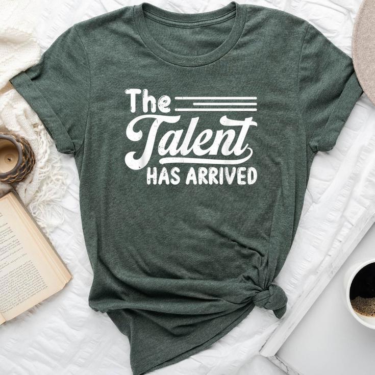 The Talent Has Arrived Trash Talk Sarcastic Sports Bella Canvas T-shirt