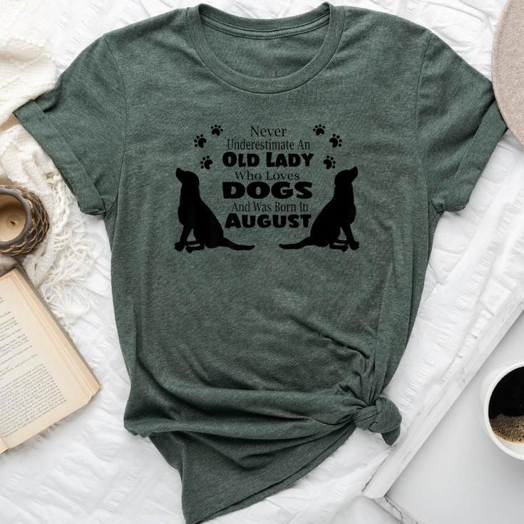 Never Underestimate An Old Lady Who Loves Dogs Born August Bella Canvas T-shirt