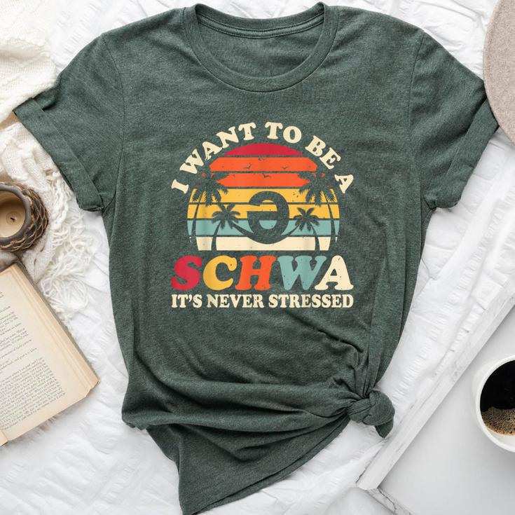 I Want To Be A Schwa It's Never Stressed Teacher Student Bella Canvas T-shirt