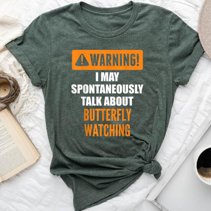 Warning I May Spontaneously Talk About Butterfly Watching Bella Canvas T-shirt