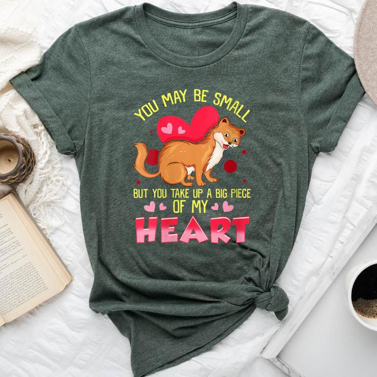 Weasel Lover You Take Up A Big Piece Of My Heart Weasel Bella Canvas T-shirt