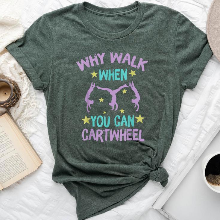 Why Walk When You Can Cartwheel Girls Gymnastics T Dance Bella Canvas T-shirt