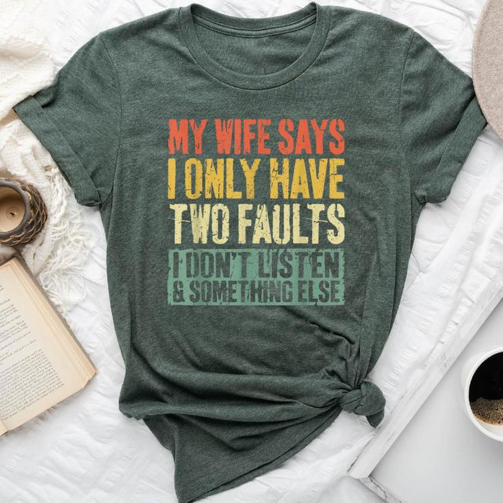 My Wife Says I Only Have Two Faults Husband Bella Canvas T-shirt