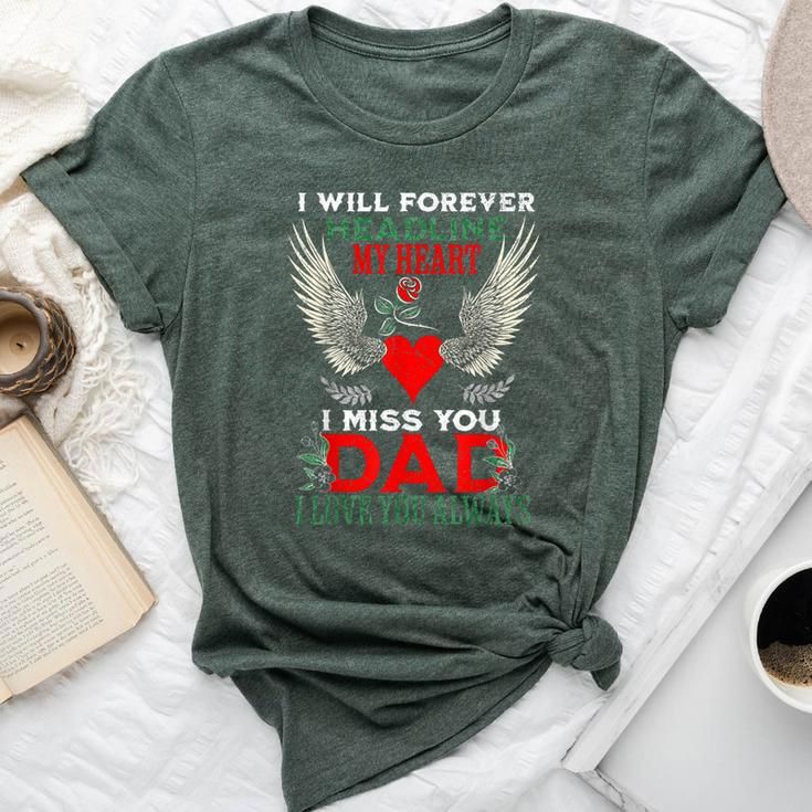I Will Forever Hold You In My Heart I Miss My Dad Always Bella Canvas T-shirt