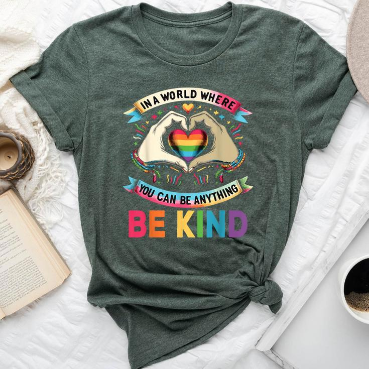 In A World Where You Can Be Anything Be Kind Gay Pride Lgbt Bella Canvas T-shirt