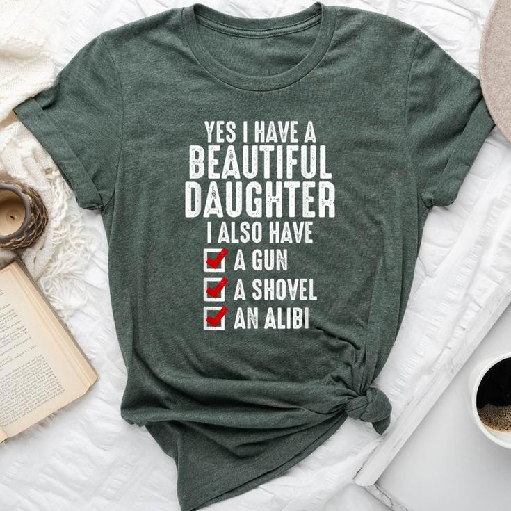 Yes I Have A Beautiful Daughters Sarcastic Dad Bella Canvas T-shirt