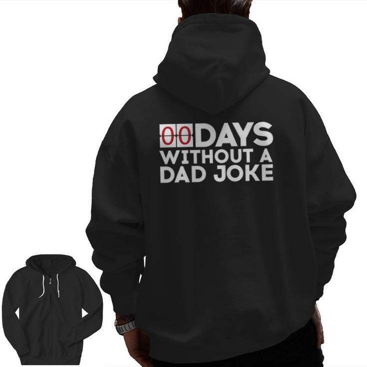 00 Days Without A Dad Joke Zero Days Father's Day Zip Up Hoodie Back Print