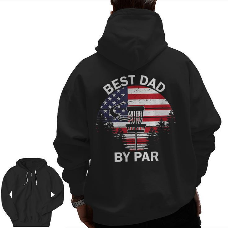 4Th Of July Best Dad By Par Disc Golf Men Fathers Day Zip Up Hoodie Back Print