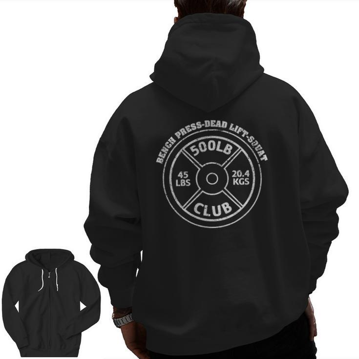 500 Lbs Pound Club Gym Weightlifting Dead Lift Bench Press Zip Up Hoodie Back Print