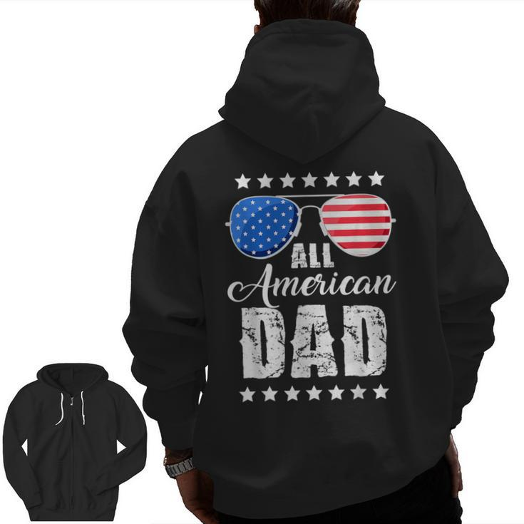 All American Dad 4Th Of July T Fathers Day Men Daddy Zip Up Hoodie Back Print