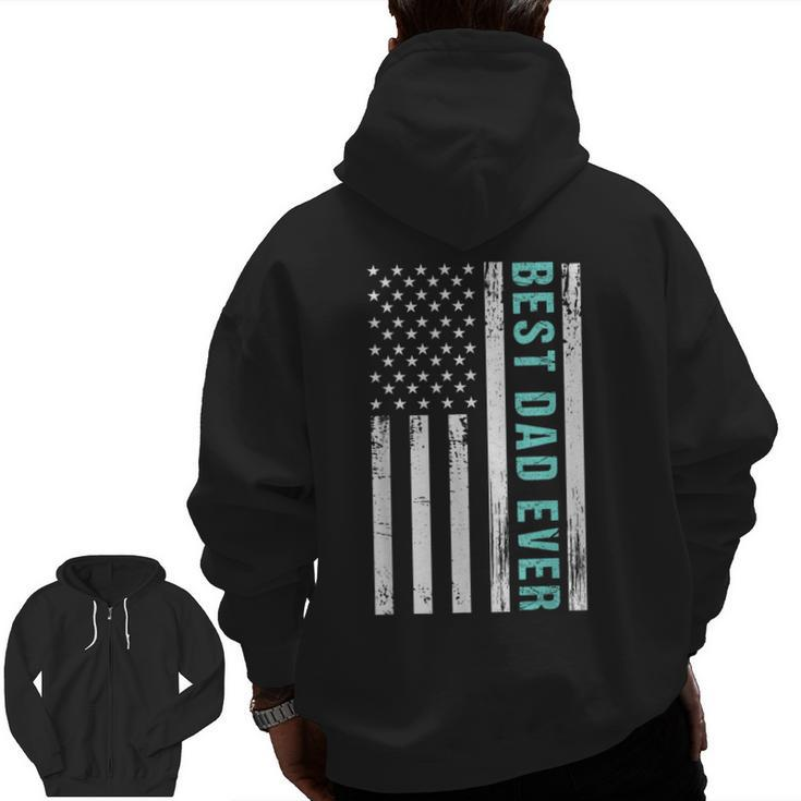 American Flag Best Dad Ever Father's Day Zip Up Hoodie Back Print
