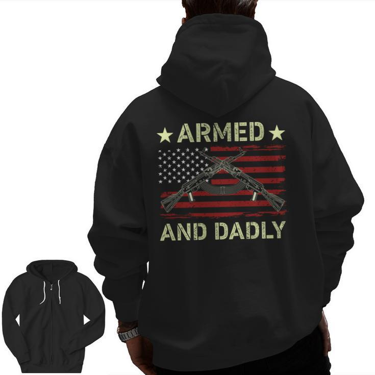 Armed And Dadly Deadly Father For Father's Day 4 July Zip Up Hoodie Back Print