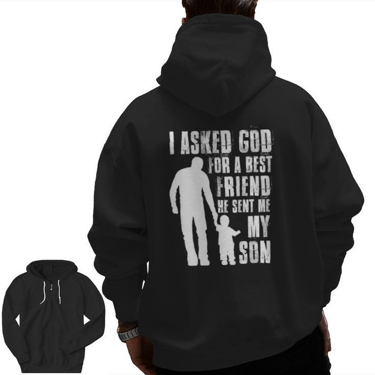 I Asked God For A Best Friend He Sent Me My Son Father's Day Zip Up Hoodie Back Print