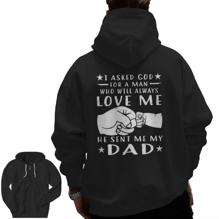 I Asked God For A Man Love Me He Sent My Dad Zip Up Hoodie Back Print