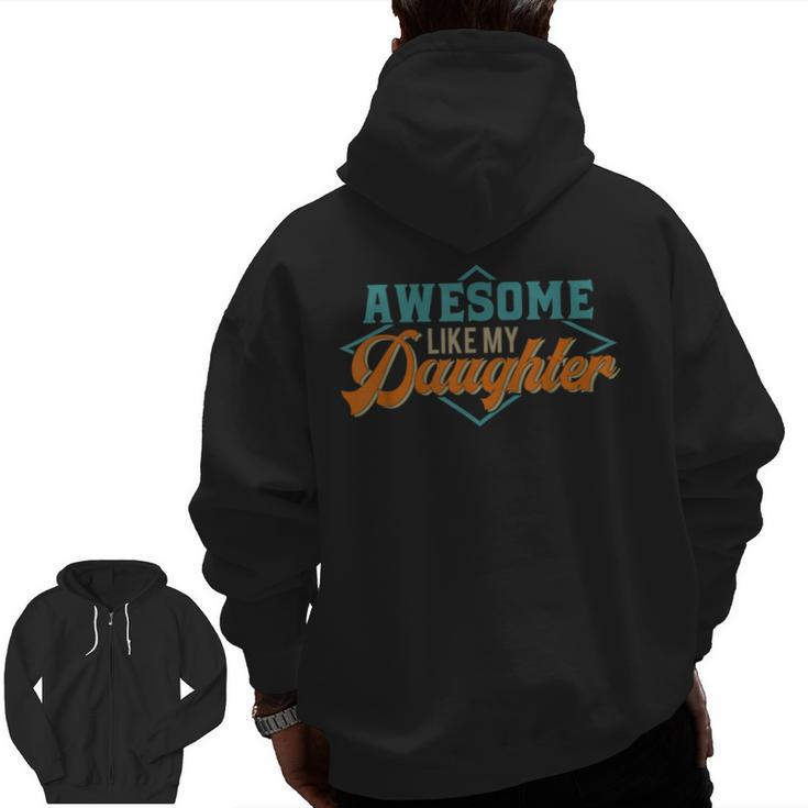 Awesome Like My Daughter For Dad On Father's Day Zip Up Hoodie Back Print