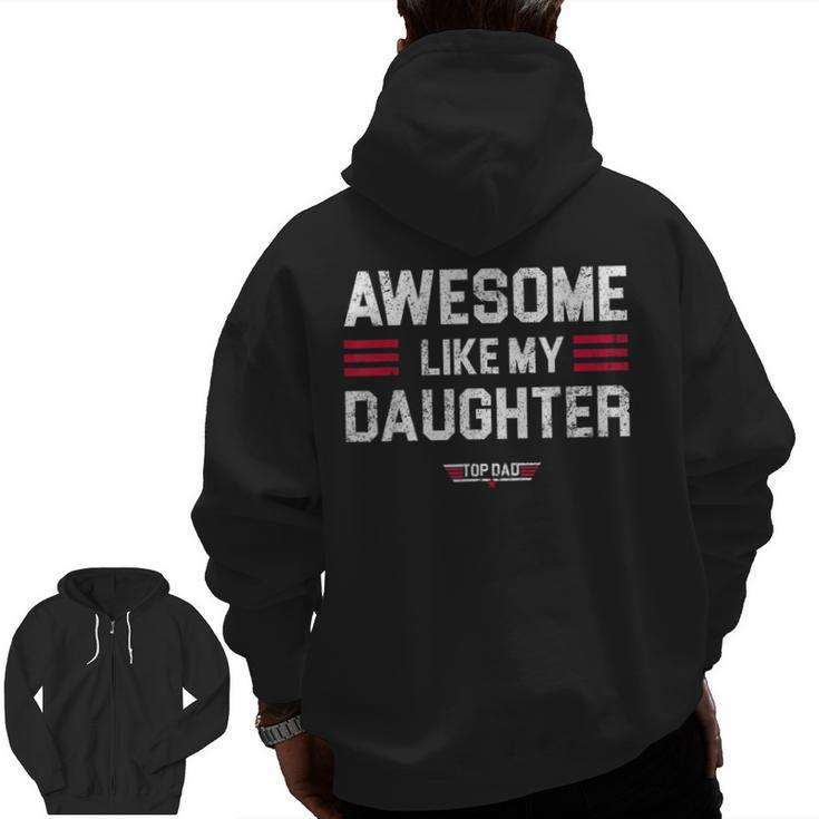 Awesome Like My Daughter Father's Day Top Dad Zip Up Hoodie Back Print