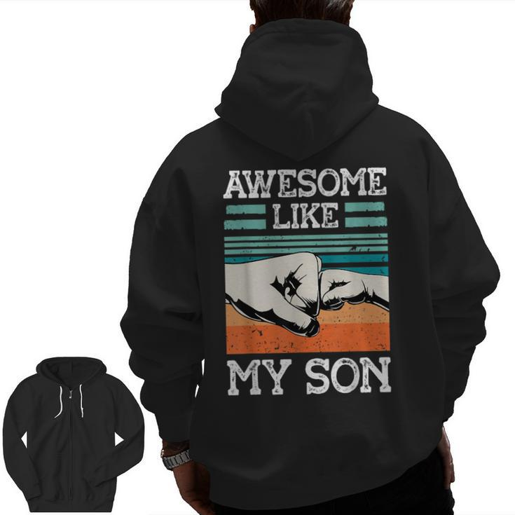 Awesome Like My Son Father's Day Dad Joke Zip Up Hoodie Back Print