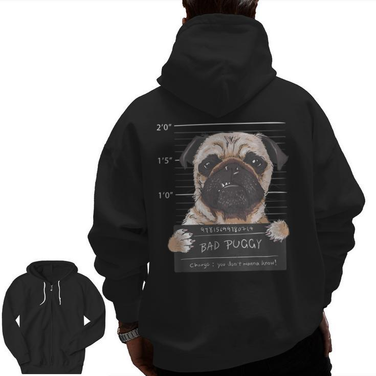 Bad Puggy Charge You Dont Wanna Know Dog Dad Pug Lover Zip Up Hoodie Back Print