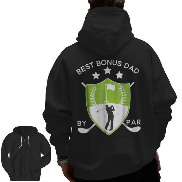 Best Bonus Dad By Par Golf Golfer Father's Day Zip Up Hoodie Back Print