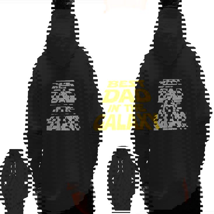 Best Dad In The Galaxy Zip Up Hoodie Back Print