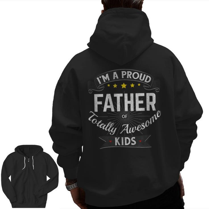 Best Dad I'm A Proud Father Of Totally Awesome Kids Zip Up Hoodie Back Print