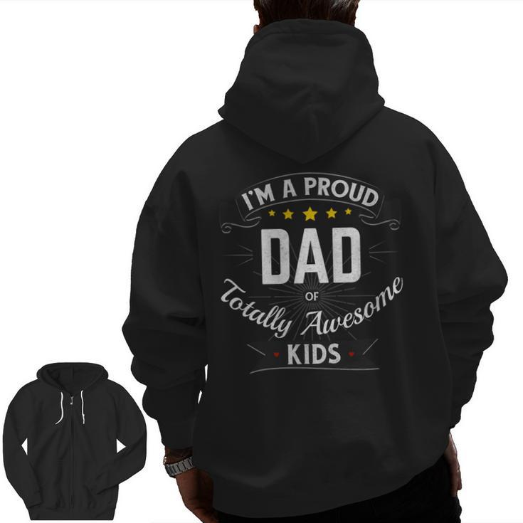 Best Dad I'm A Proud Dad Of Totally Awesome Kids Zip Up Hoodie Back Print