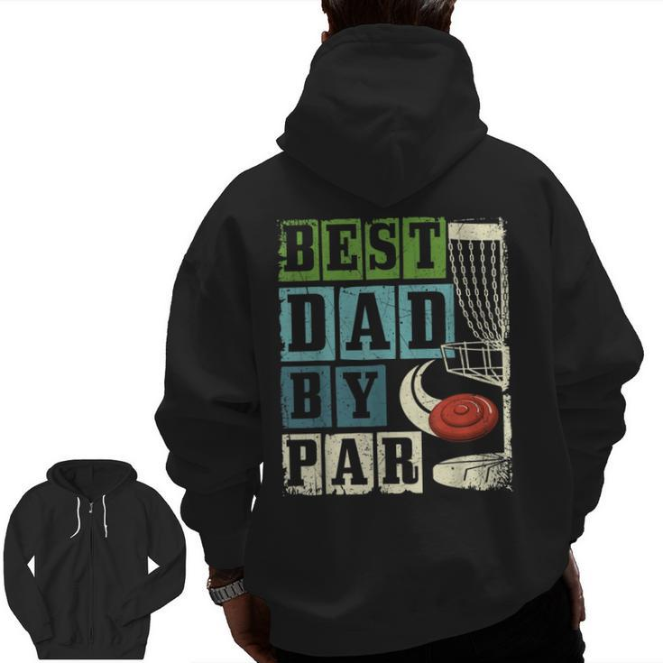 Best Dad By Par Disc Golf Player Flying Disc Golfer Zip Up Hoodie Back Print