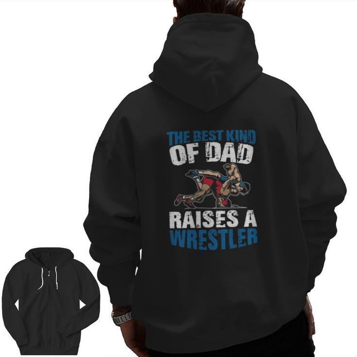 The Best Dad Raises A Wrestler Zip Up Hoodie Back Print