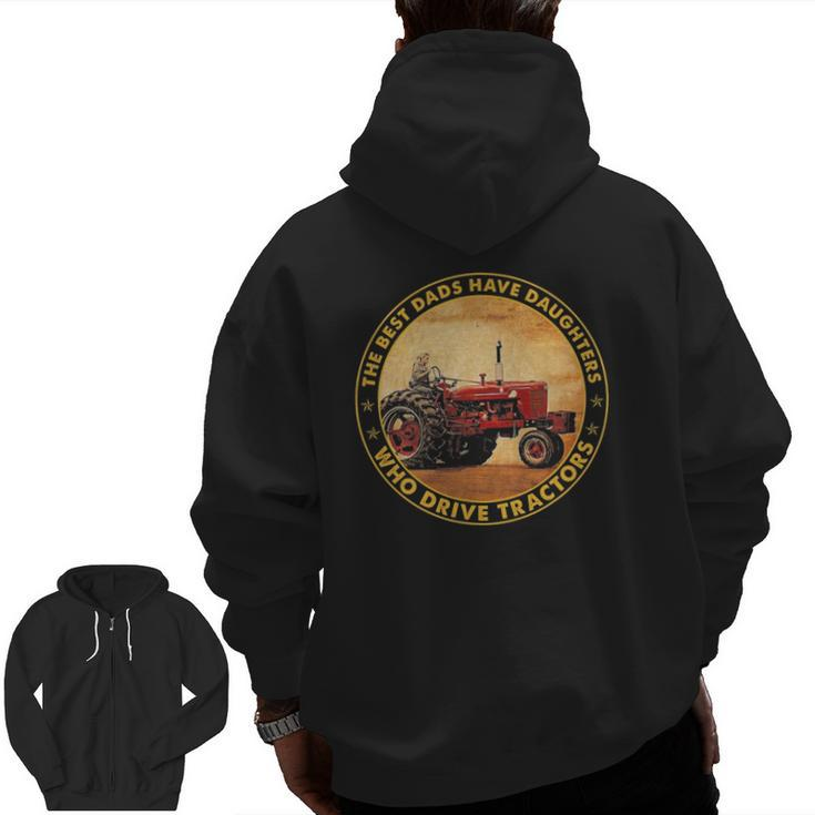The Best Dads Have Daughters Who Drive Tractors Father's Day Zip Up Hoodie Back Print