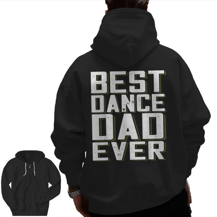 Best Dance Dad Ever Fathers Day For Daddy T Zip Up Hoodie Back Print