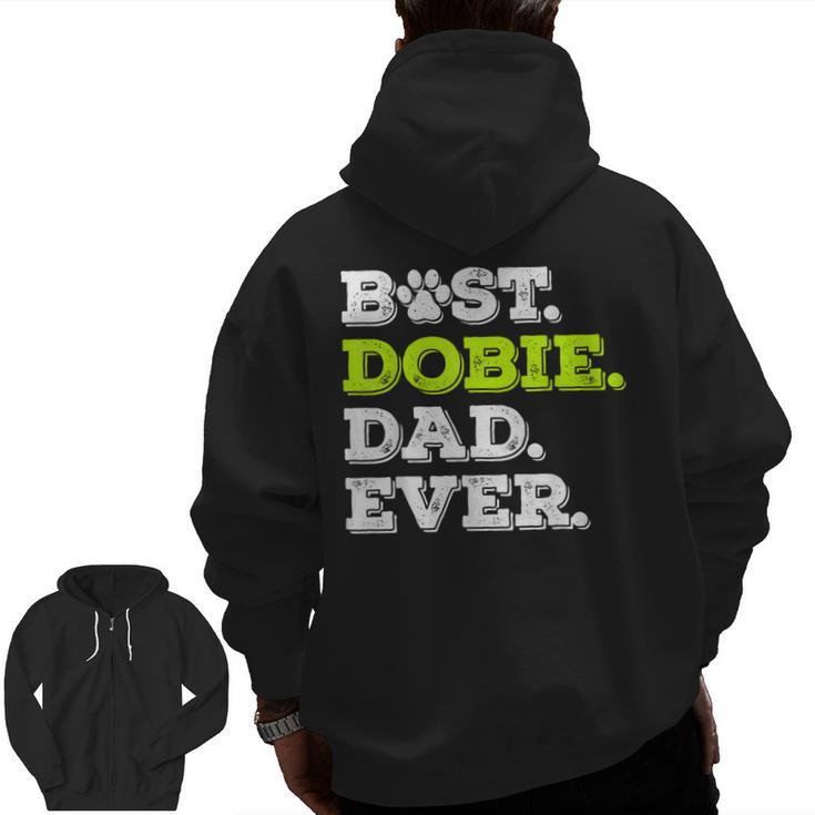 Best Dobie Dad Ever Doberman Pinscher Dog Lover  Zip Up Hoodie Back Print