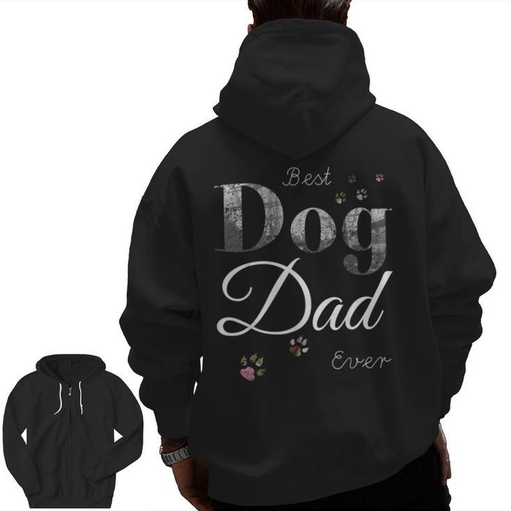 Best Dog Dad Ever  Dog Lover Fathers Day Zip Up Hoodie Back Print