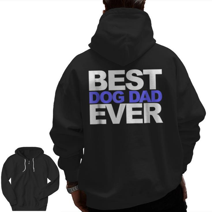 Best Dog Dad Ever T  For Dads And Pet Lovers Zip Up Hoodie Back Print