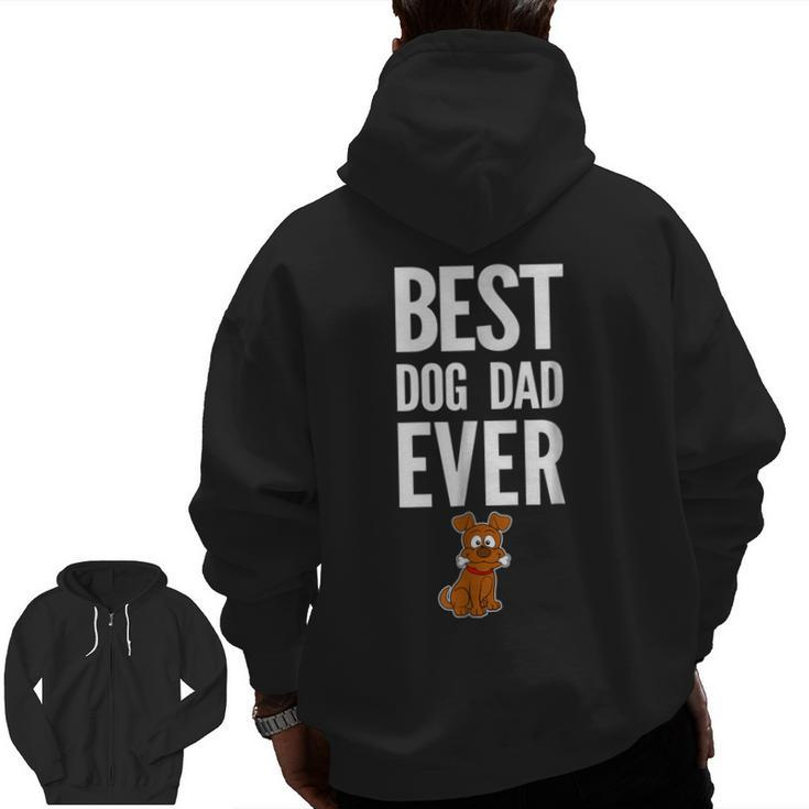 Best Dog Dad Ever T For The Best Pop Or Grandpa Who L Zip Up Hoodie Back Print