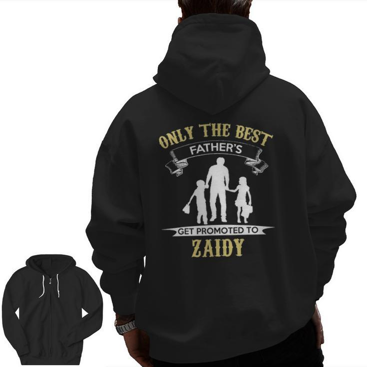 Only The Best Fathers Get Promoted To Zaidy Zip Up Hoodie Back Print