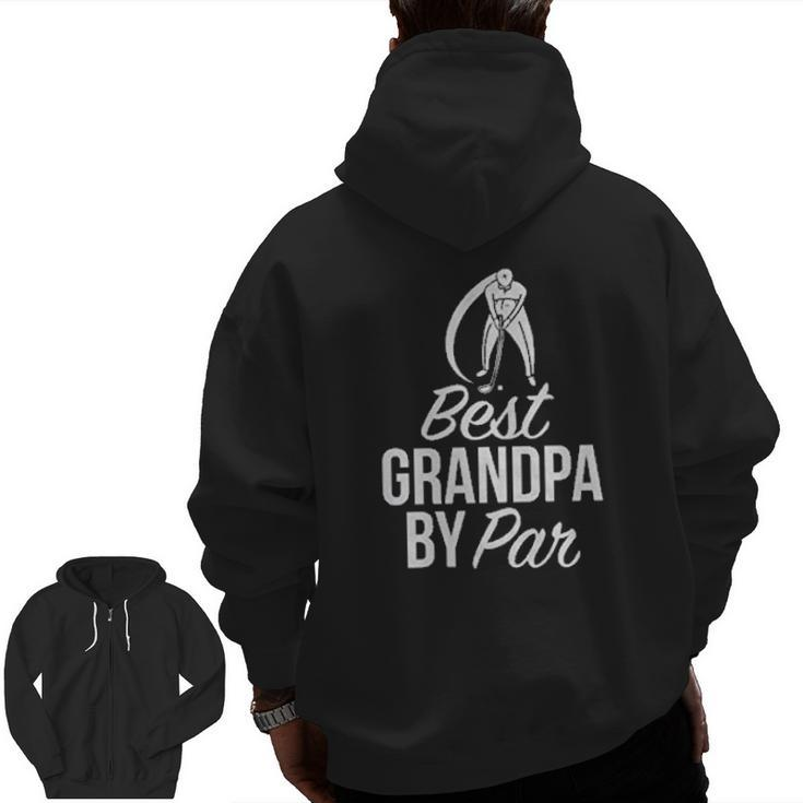 Best Grandpa By Par Golf Grandpa Zip Up Hoodie Back Print