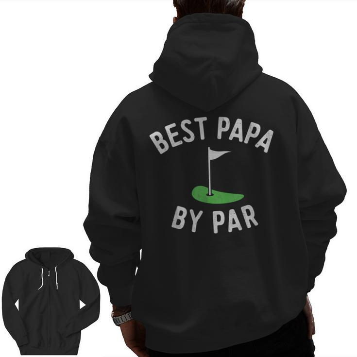 Best Papa By Par Golf Father's Day Grandpa  Zip Up Hoodie Back Print