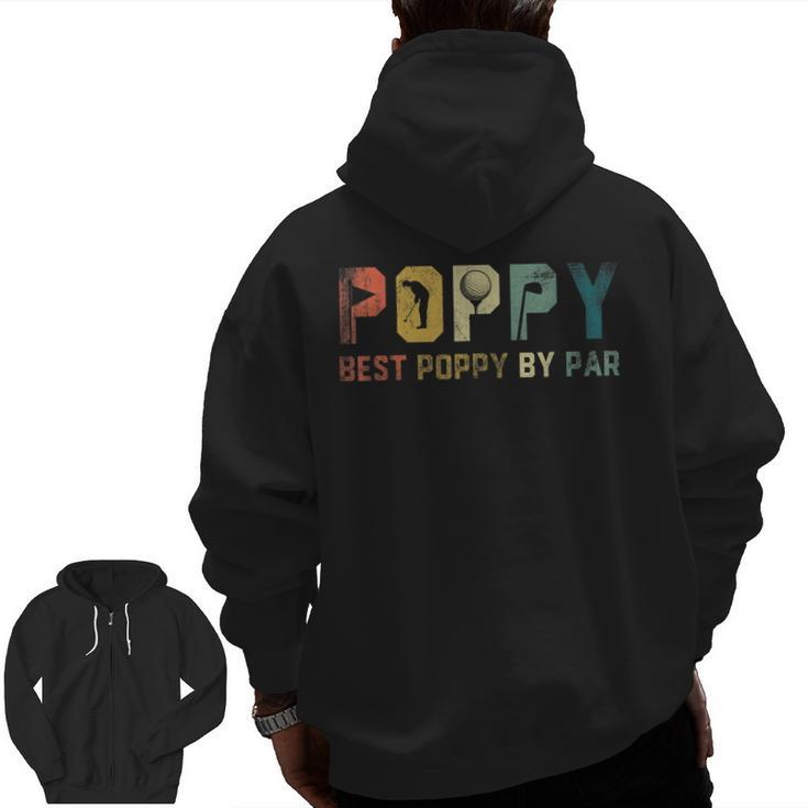 Best Poppy By Par Fathers Day Golf Golfer Zip Up Hoodie Back Print