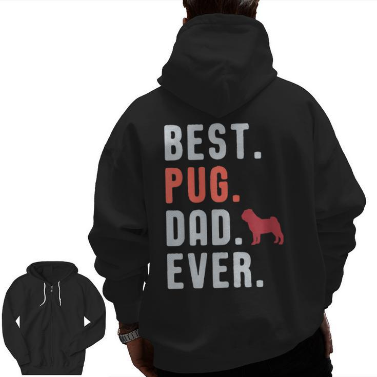 Best Pug Dad Ever Fathers Day Dog Daddy  Zip Up Hoodie Back Print
