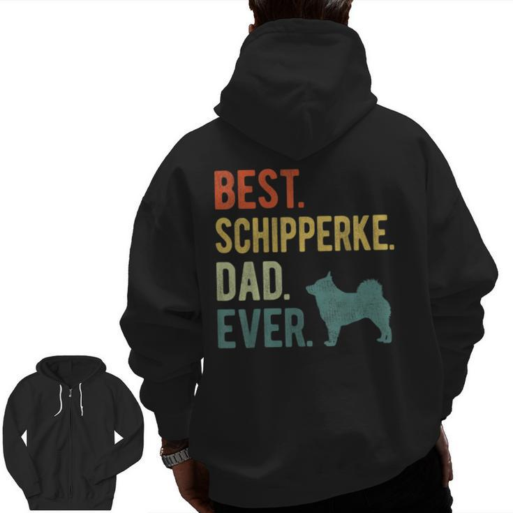 Best Schipperke Dad Ever Dog Daddy Father's Day Zip Up Hoodie Back Print