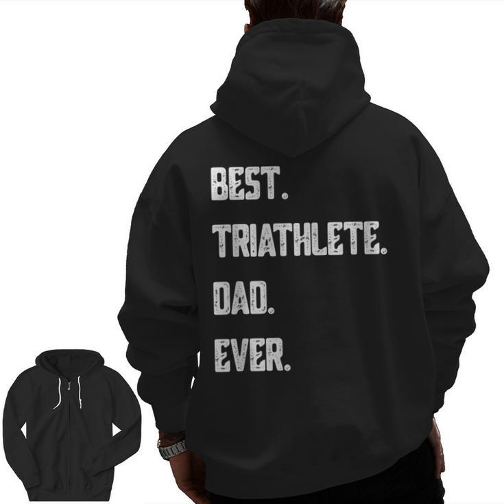 Best Triathlete Dad Ever Triathlon Zip Up Hoodie Back Print